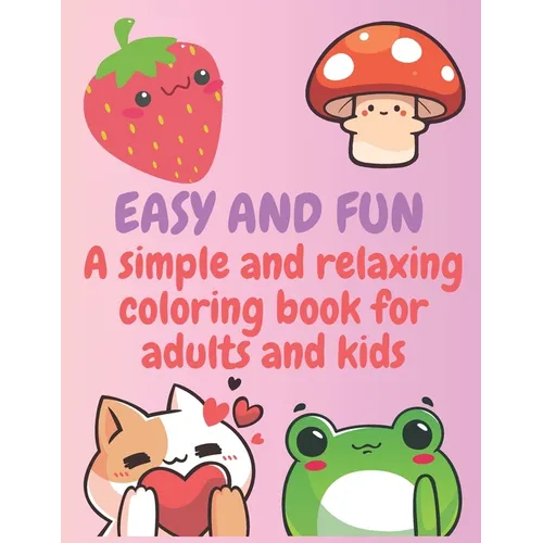 Easy and Fun: A simple and relaxing coloring book for adults and kids - Paperback