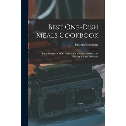 Best One-dish Meals Cookbook: From Pillsbury's BEST Bake-off Collection and the Ann Pillsbury Recipe Exchange - Paperback