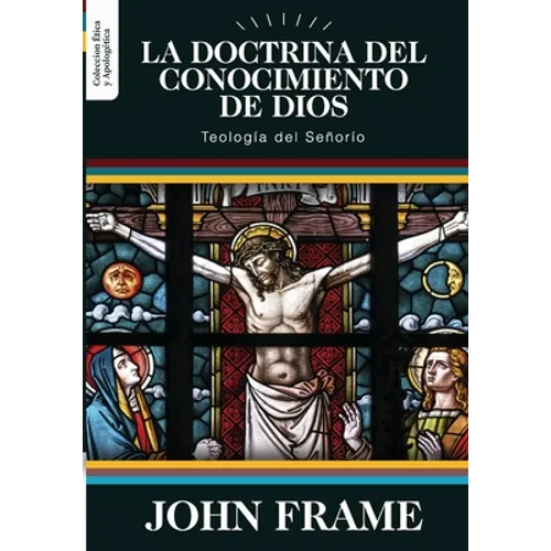La Doctrina del Conocimiento de Dios: Teologia del Señorio - Paperback