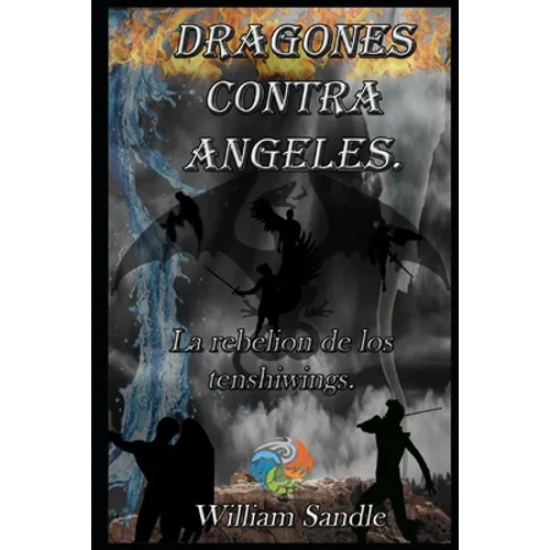 Dragones contra ángeles 4. La rebelion de los tenshiwings. - Paperback