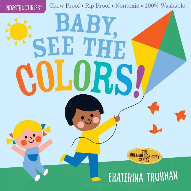 Indestructibles: Baby, See the Colors!: Chew Proof - Rip Proof - Nontoxic - 100% Washable (Book for Babies, Newborn Books, Safe to Chew) - Paperback