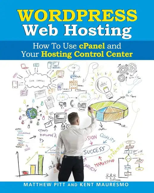 WordPress Web Hosting: How To Use cPanel and Your Hosting Control Center (Read2L - Paperback