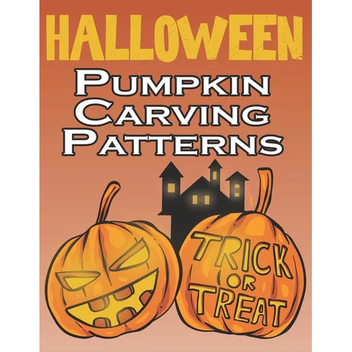 Halloween Pumpkin Carving Patterns: 50 Templates for Carving Funny and Spooky Faces, Halloween Designs Stencils - Paperback