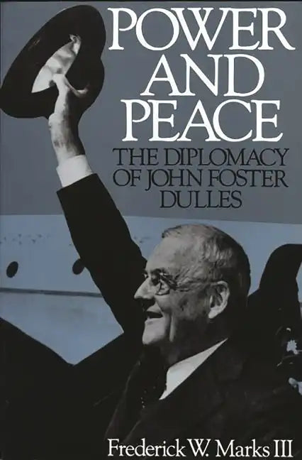 Power and Peace: The Diplomacy of John Foster Dulles - Paperback