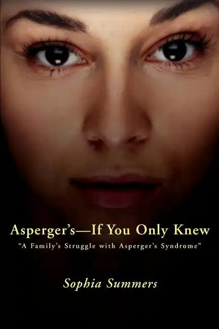 Asperger's-If You Only Knew: A Family's Struggle with Asperger's Syndrome - Paperback