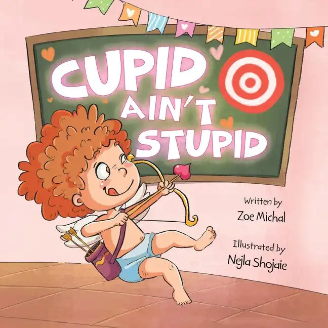Cupid Ain't Stupid: Cupid-in-Training - Paperback
