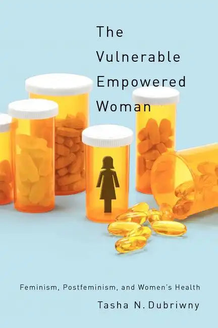 The Vulnerable Empowered Woman: Feminism, Postfeminism, and Women's Health - Paperback