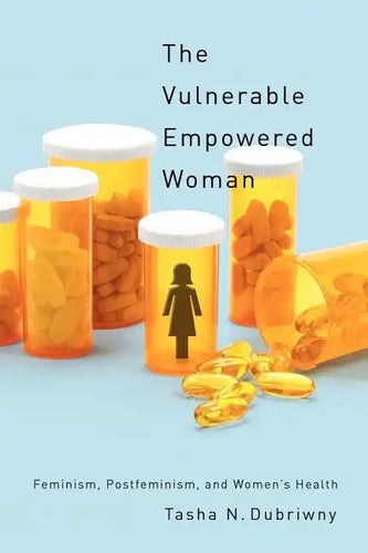 The Vulnerable Empowered Woman: Feminism, Postfeminism, and Women's Health - Paperback