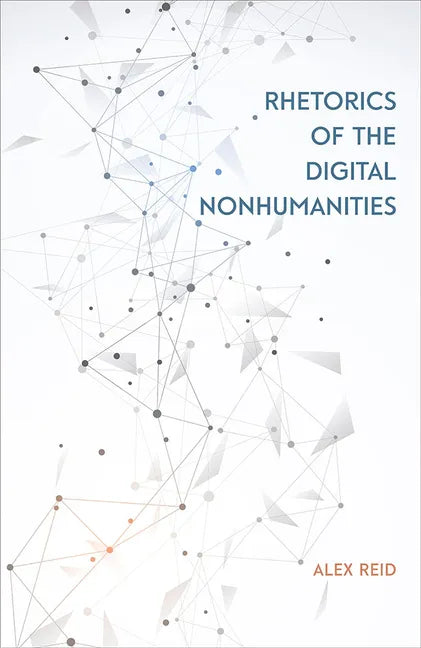 Rhetorics of the Digital Nonhumanities - Paperback