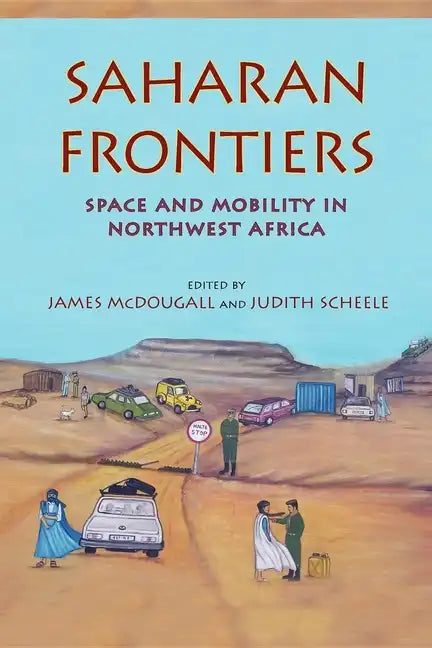 Saharan Frontiers: Space and Mobility in Northwest Africa - Paperback