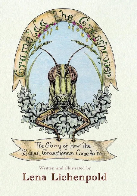 Gramelda the Grasshopper: The Story of How the Lichen Grasshopper Came to be - Hardcover