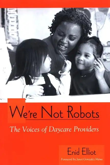 We're Not Robots: The Voices of Daycare Providers - Hardcover