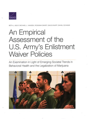 An Empirical Assessment of the U.S. Army's Enlistment Waiver Policies: An Examination in Light of Emerging Societal Trends in Behavioral Health and th - Paperback