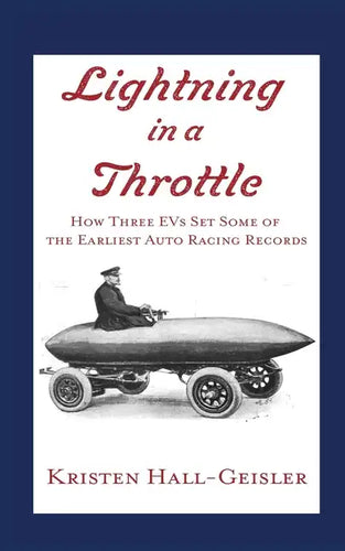 Lightning in a Throttle: How Three EVs Set Some of the Earliest Auto Racing Records - Paperback
