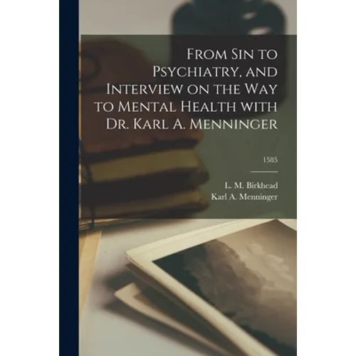 From Sin to Psychiatry, and Interview on the Way to Mental Health With Dr. Karl A. Menninger; 1585 - Paperback