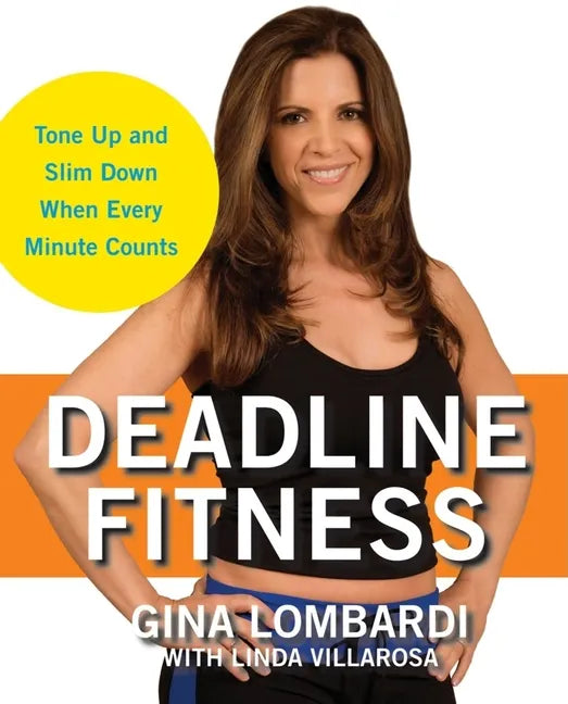 Deadline Fitness: Tone Up and Slim Down When Every Minute Counts - Paperback