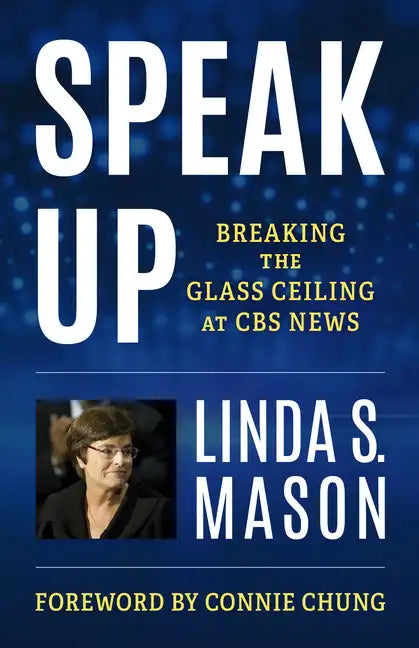 Speak Up: Breaking the Glass Ceiling at CBS News - Hardcover