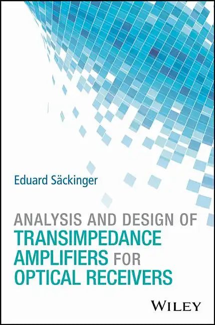 Analysis and Design of Transimpedance Amplifiers for Optical Receivers - Hardcover
