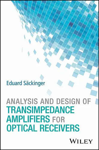 Analysis and Design of Transimpedance Amplifiers for Optical Receivers - Hardcover