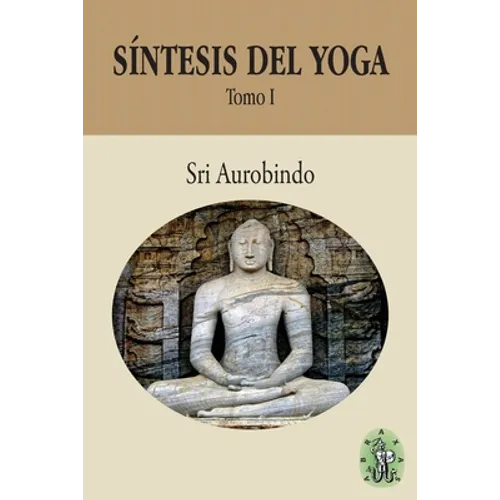 Síntesis del Yoga - Tomo I - Paperback