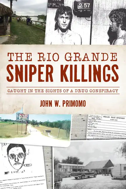 The Rio Grande Sniper Killings: Caught in the Sights of a Drug Conspiracy - Paperback
