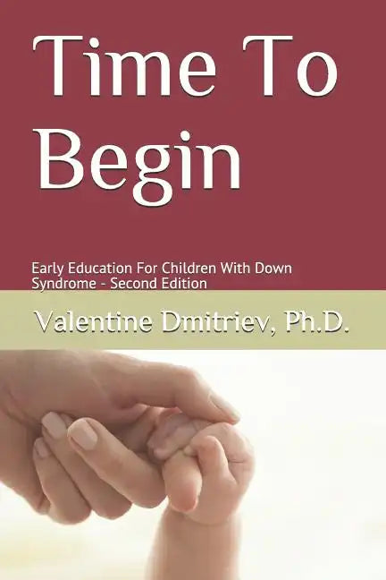 Time To Begin: Early Education For Children With Down Syndrome - Second Edition - Paperback