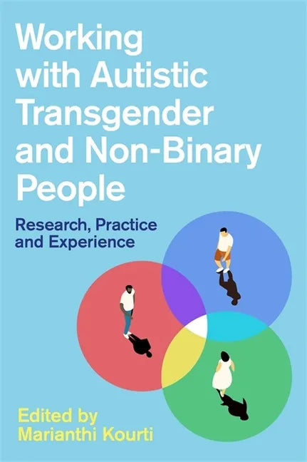 Working with Autistic Transgender and Non-Binary People: Research, Practice and Experience - Paperback