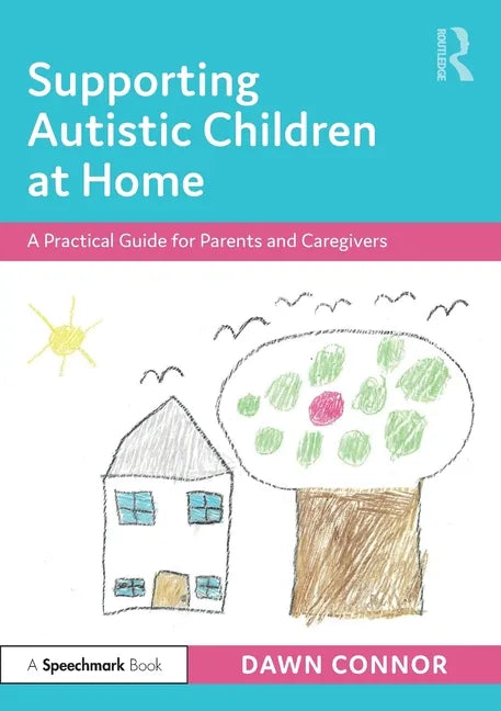 Supporting Autistic Children at Home: A Practical Guide for Parents and Caregivers - Paperback