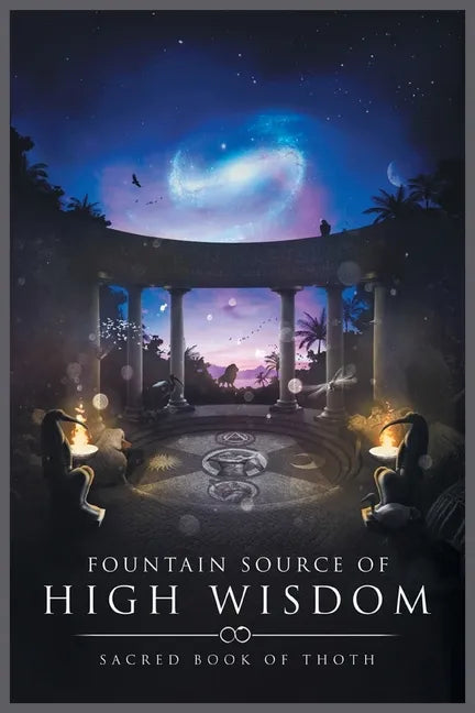 Fountain Source of High Wisdom: Sacred Book of Thoth - Paperback
