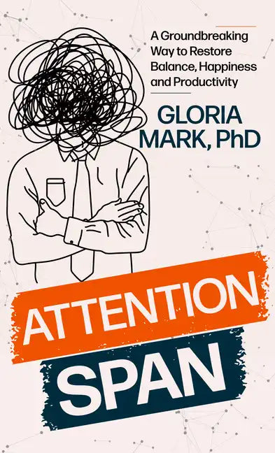 Attention Span: The New Science of Finding Focus and Fighting Distraction in the Digital Age - Library Binding
