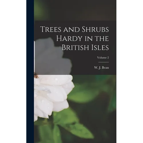Trees and Shrubs Hardy in the British Isles; Volume 2 - Hardcover