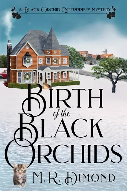 Birth of the Black Orchids: A Light-Hearted Christmas Tale of Going Home, Starting Over, and Murder-With Cats - Paperback