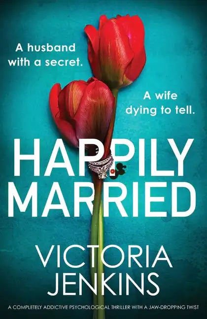 Happily Married: A completely addictive psychological thriller with a jaw-dropping twist - Paperback
