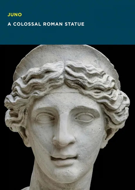 Juno: A Colossal Roman Statue - Paperback