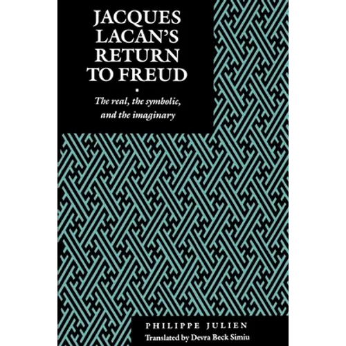 Jacques Lacan's Return to Freud: The Real, the Symbolic, and the Imaginary - Paperback