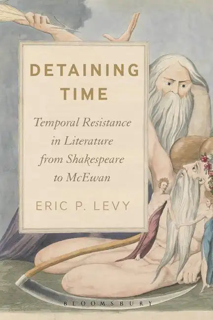 Detaining Time: Temporal Resistance in Literature from Shakespeare to McEwan - Paperback