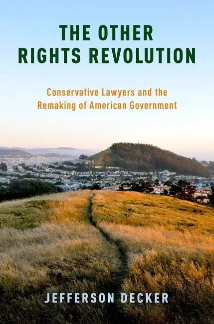 Other Rights Revolution: Conservative Lawyers and the Remaking of American Government - Paperback