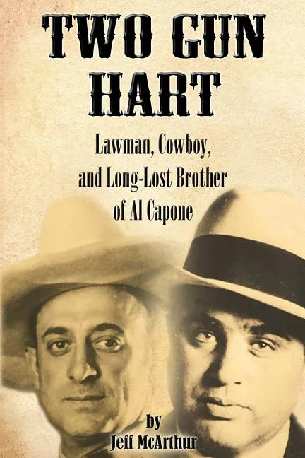 Two Gun Hart: Lawman, Cowboy, and Long-Lost Brother of Al Capone - Paperback
