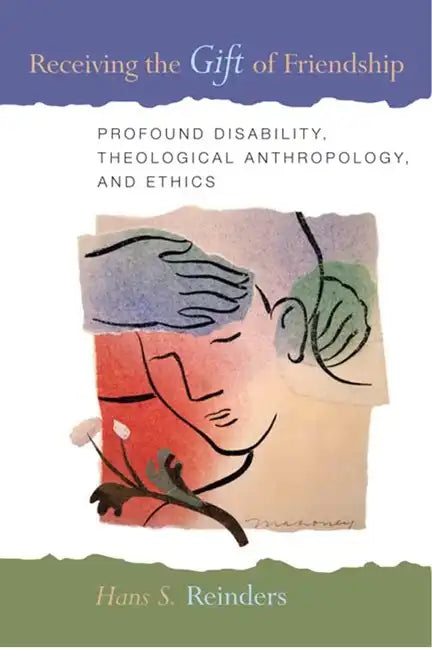 Receiving the Gift of Friendship: Profound Disability, Theological Anthropology, and Ethics - Paperback