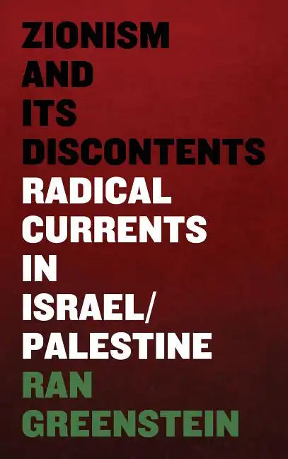 Zionism and its Discontents: A Century of Radical Dissent in Israel/Palestine - Paperback