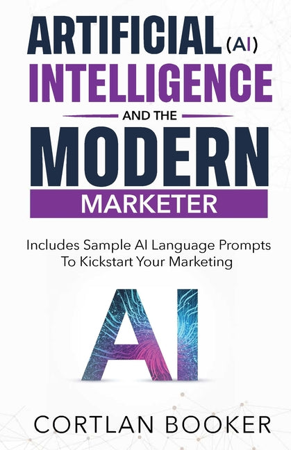 Artificial Intelligence (AI) and the Modern Marketer - Paperback