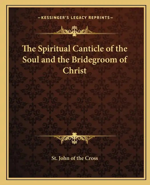 The Spiritual Canticle of the Soul and the Bridegroom of Christ - Paperback