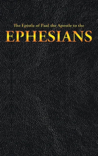 The Epistle of Paul the Apostle to the EPHESIANS - Hardcover