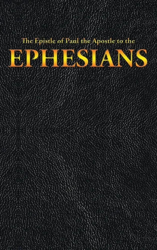 The Epistle of Paul the Apostle to the EPHESIANS - Hardcover