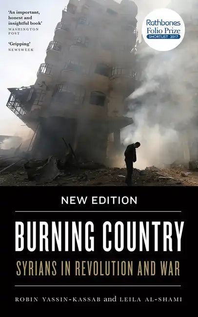 Burning Country - New Edition: Syrians in Revolution and War - Hardcover
