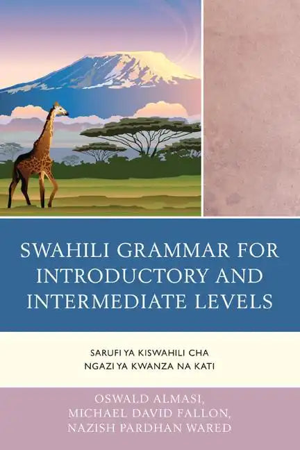 Swahili Grammar for Introductory and Intermediate Levels: Sarufi ya Kiswahili cha Ngazi ya Kwanza na Kati - Paperback