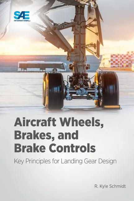 Aircraft Wheels, Brakes, and Brake Controls: Key Principles for Landing Gear Design - Paperback