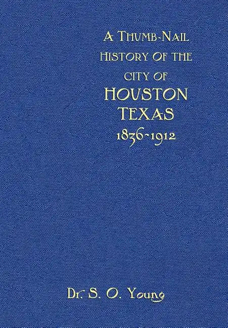 A Thumbnail History of the City of Houston, Texas - Hardcover