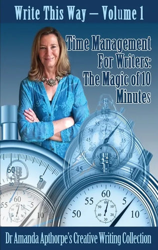 Time Management for Writers: The Magic Of 10 Minutes - Hardcover