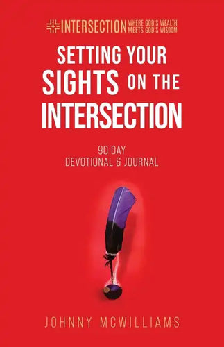 Setting Your Sights on the Intersection: 90-Day Devotional & Journal - Paperback